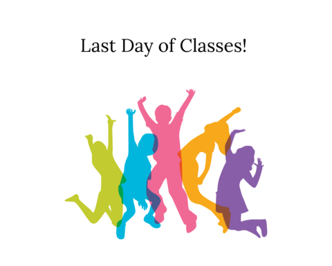 Last Day of classes