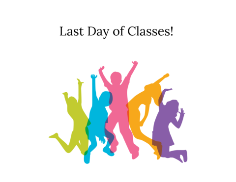 Last Day of classes